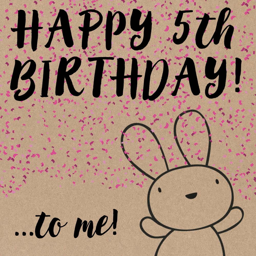 Happy 5th Birthday to Us!!