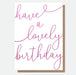 Have A Lovely Birthday Swirly Pink Card