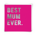 Best Mum Ever Card