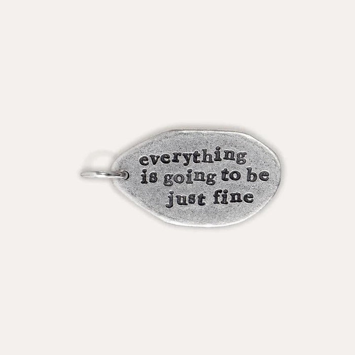 Everything Is Going To Be Just Fine Charm