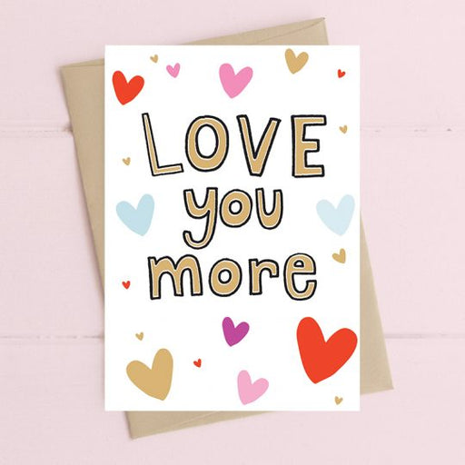 Love You More Valentine's Card