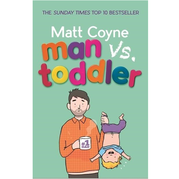 Man Vs Toddler - The Trials and Triumphs of Toddlerdom