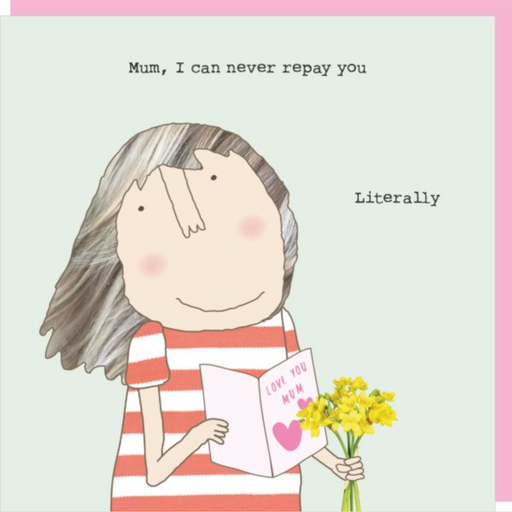 Mum I can never repay you Mothers Day Card