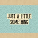 Just A Little Something Gift Box