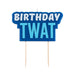 Rude Birthday Candle With Silly Cheeky Birthday Twat Message!