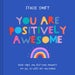You Are Positively Awesome Hardback Book